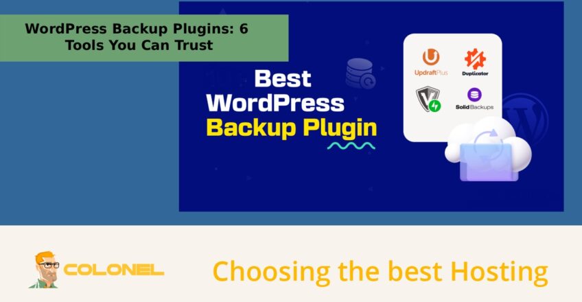 WordPress Backup Plugins: 6 Tools You Can Trust