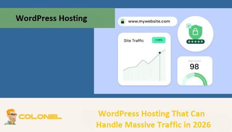 WordPress Hosting That Can Handle Massive Traffic in 2026