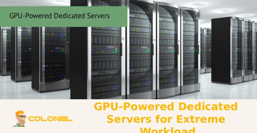 GPU-Powered Dedicated Servers for Extreme Workload