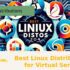 Best Linux Distributions for Virtual Servers