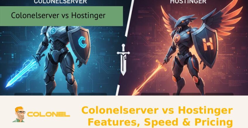 Colonelserver vs Hostinger – Features, Speed & Pricing