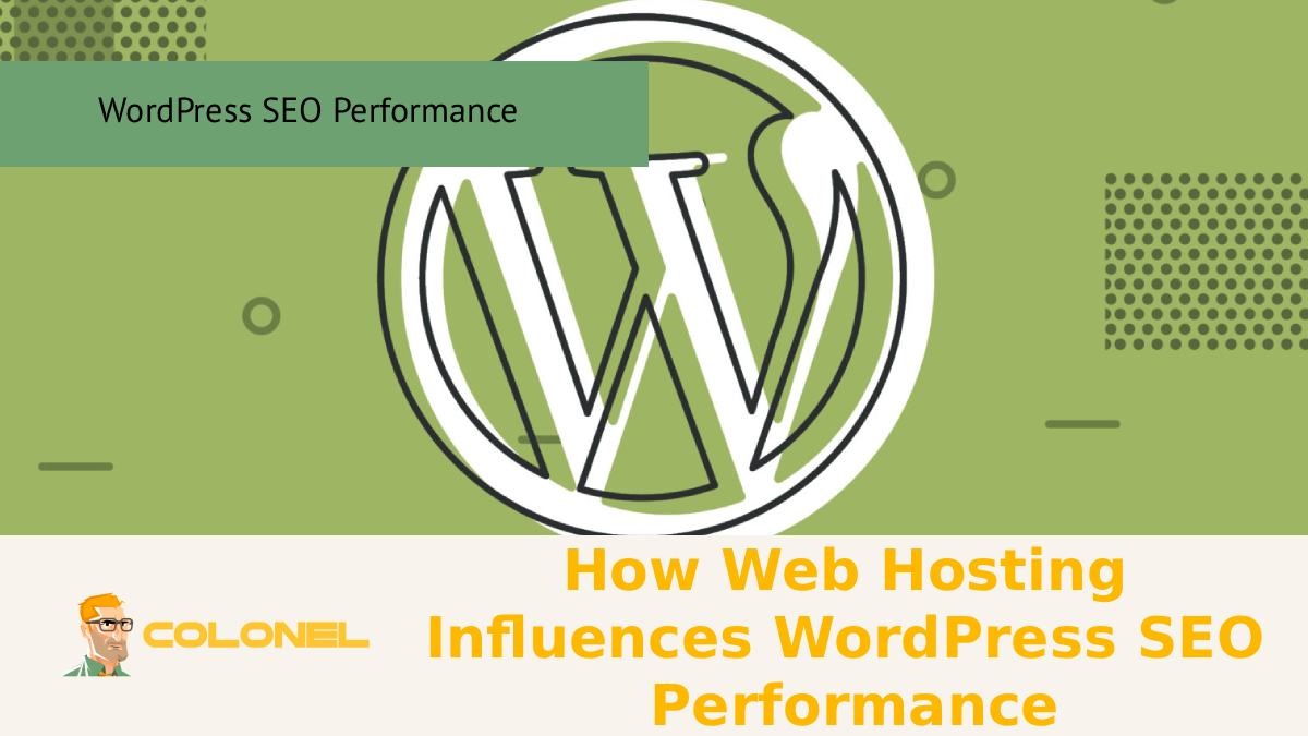 How Web Hosting Influences WordPress SEO Performance
