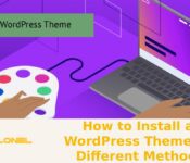 How to Install a WordPress Theme? 4 Different Methods