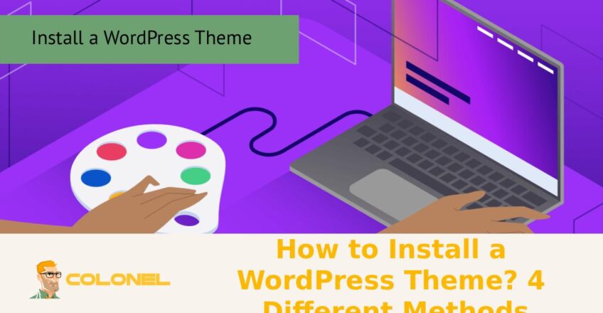 How to Install a WordPress Theme? 4 Different Methods