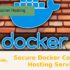 Secure Docker Container Hosting Services