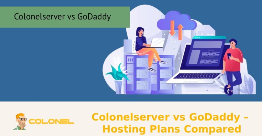 Colonelserver vs GoDaddy – Hosting Plans Compared
