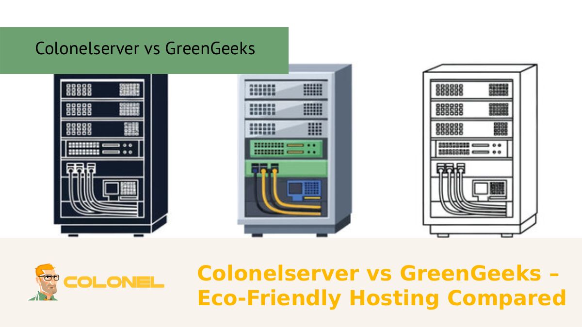 Colonelserver vs GreenGeeks – Eco-Friendly Hosting Compared