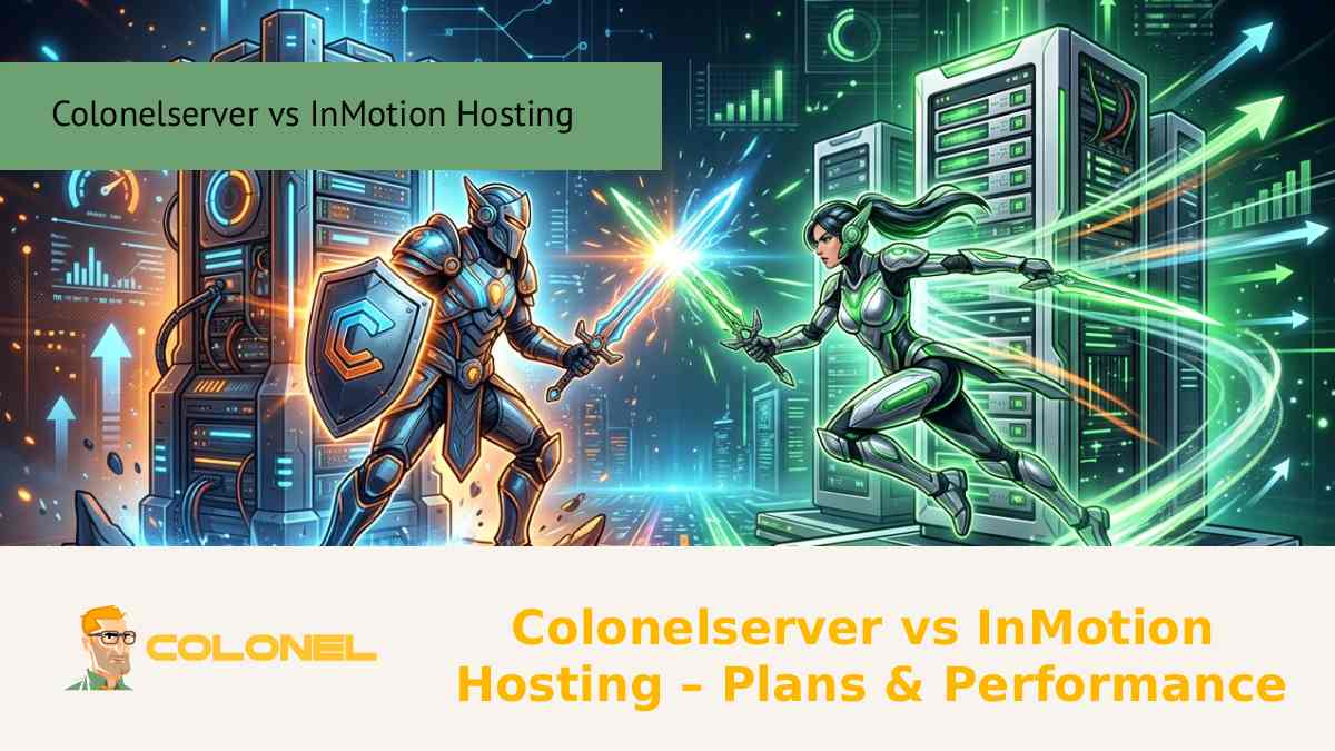 Colonelserver vs InMotion Hosting – Plans & Performance