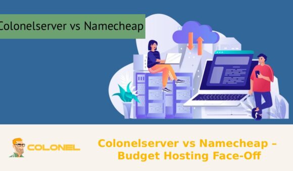 Colonelserver vs Namecheap – Budget Hosting Face-Off