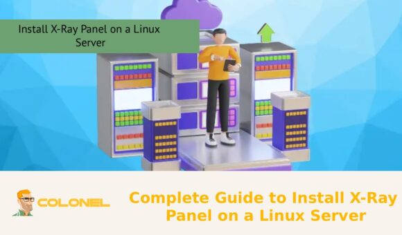 Complete Guide to Install X-Ray Panel on a Linux Server