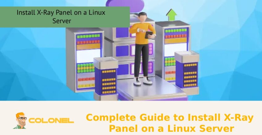 Complete Guide to Install X-Ray Panel on a Linux Server