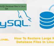 How To Restore Large MySQL Database Files In Linux Ssh