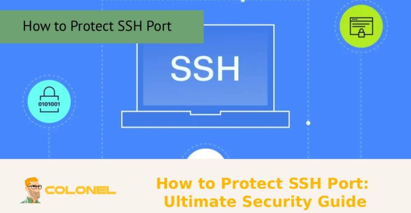How to Protect SSH Port: Ultimate Security Guide
