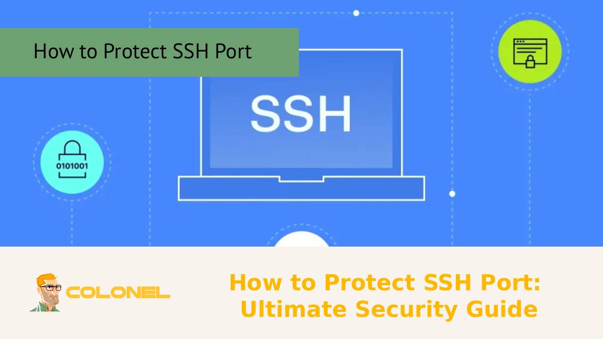 How to Protect SSH Port: Ultimate Security Guide