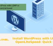 Install WordPress with LOMP or OpenLiteSpeed: Quick Guide
