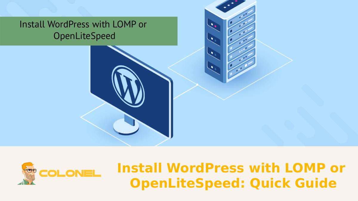 Install WordPress with LOMP or OpenLiteSpeed: Quick Guide