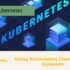 Setup Kubernetes Cluster Using Kubeadm
