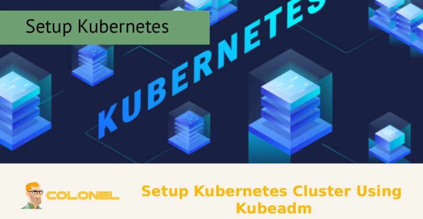 Setup Kubernetes Cluster Using Kubeadm