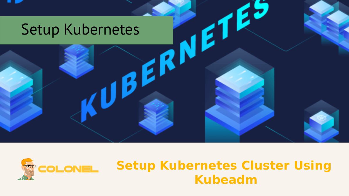 Setup Kubernetes Cluster Using Kubeadm