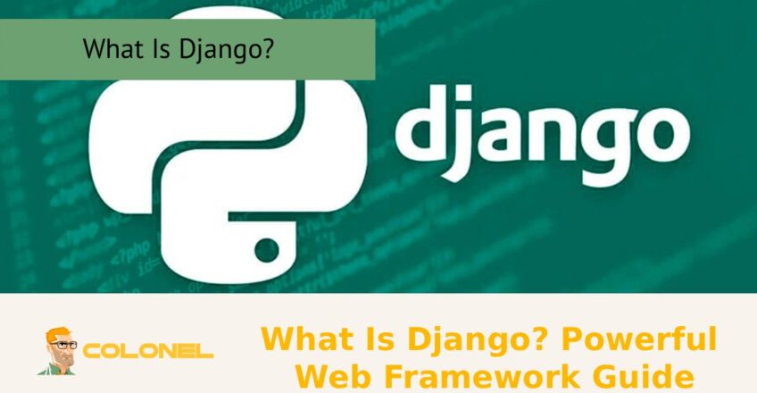 What Is Django? Powerful Web Framework Guide
