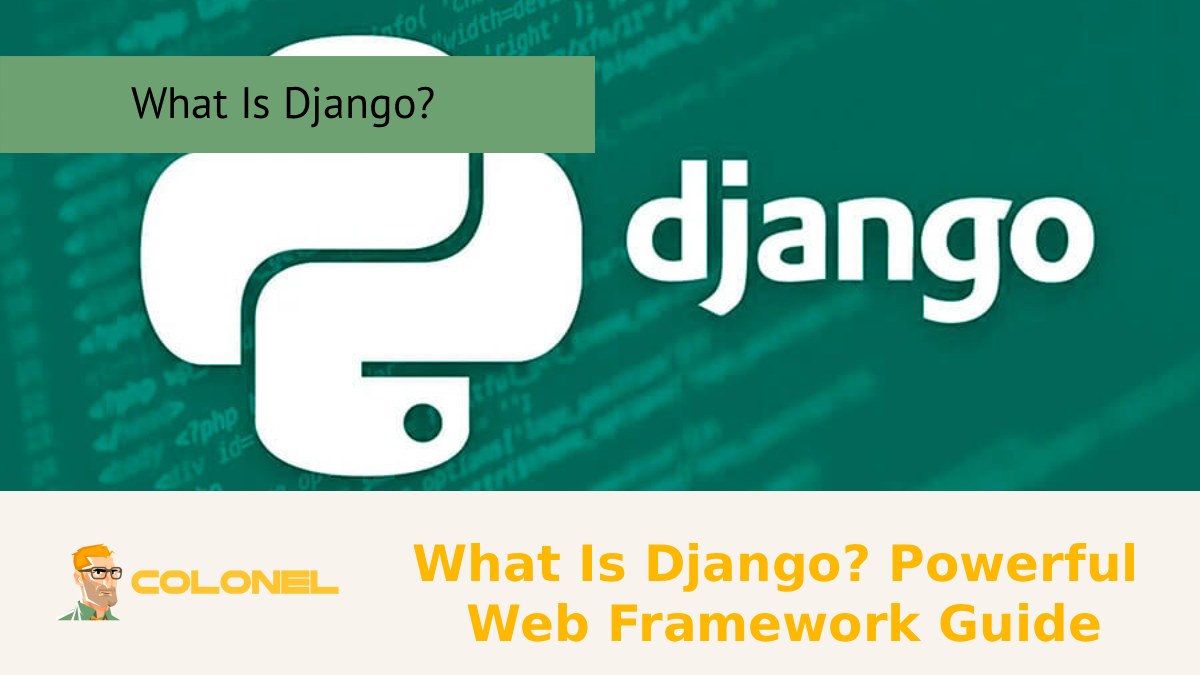 What Is Django? Powerful Web Framework Guide