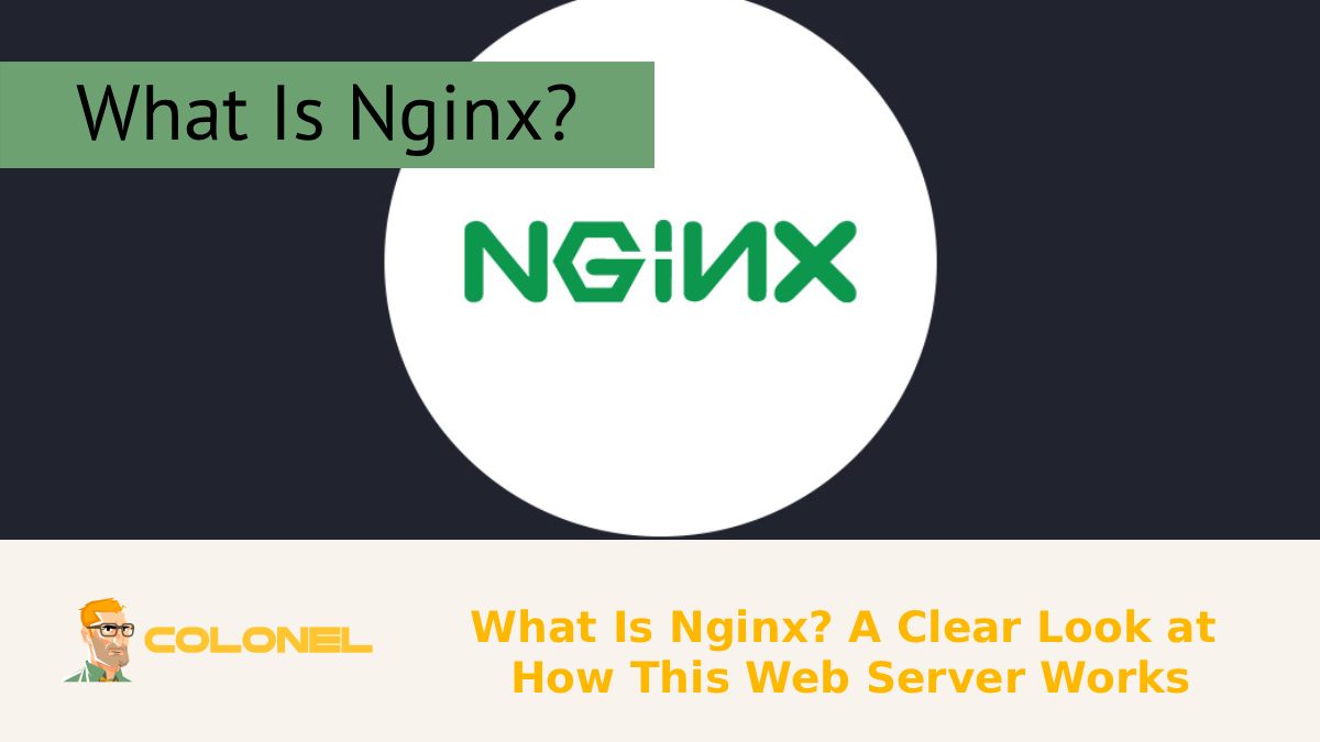 What Is Nginx? A Clear Look at How This Web Server Works