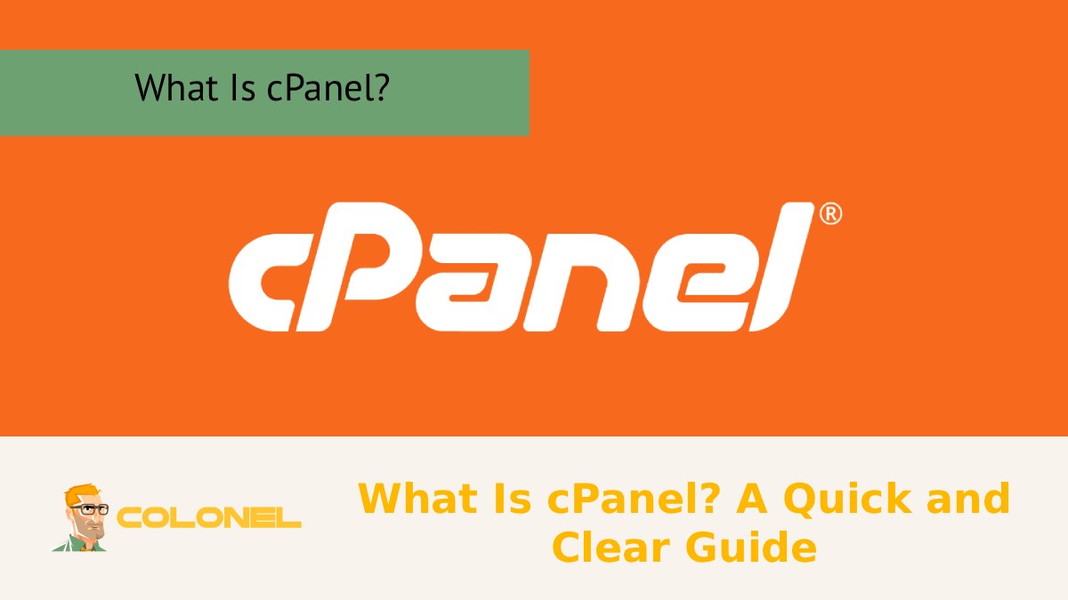 What Is cPanel? A Quick and Clear Guide | Colonelserver