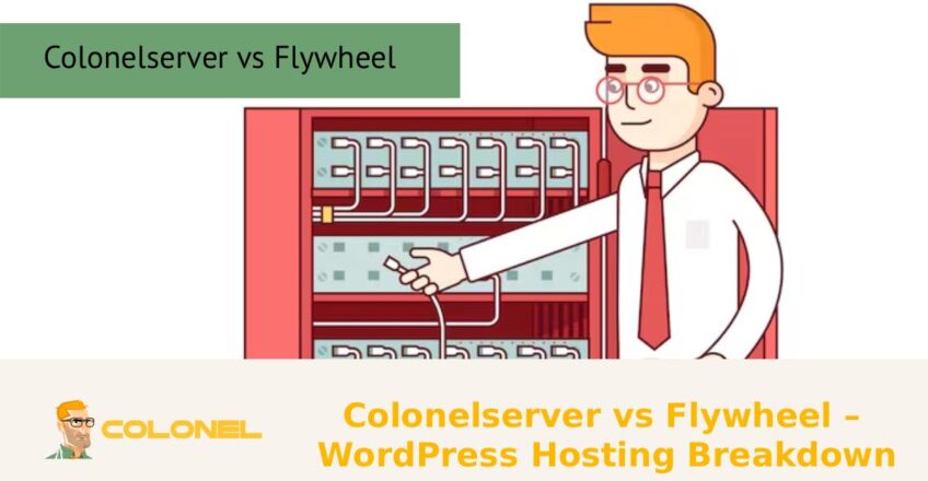 Colonelserver vs Flywheel – WordPress Hosting Breakdown