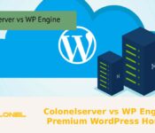 Colonelserver vs WP Engine – Premium WordPress Hosting