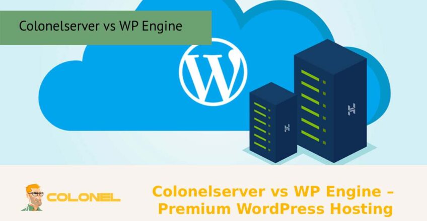 Colonelserver vs WP Engine – Premium WordPress Hosting