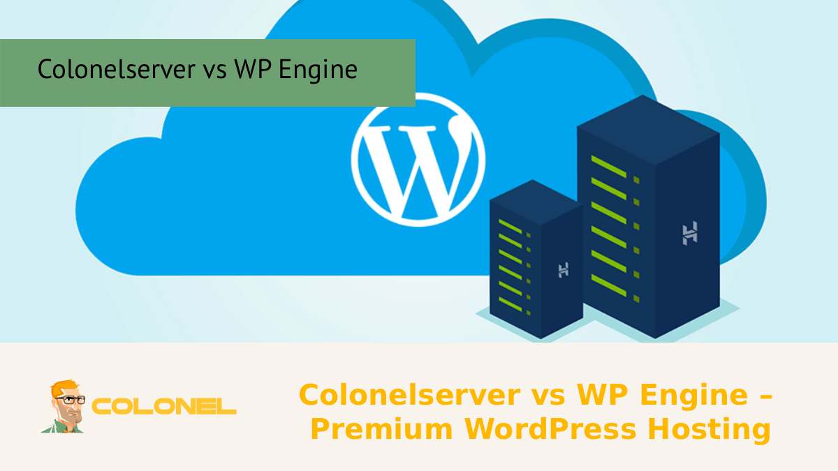 Colonelserver vs WP Engine – Premium WordPress Hosting