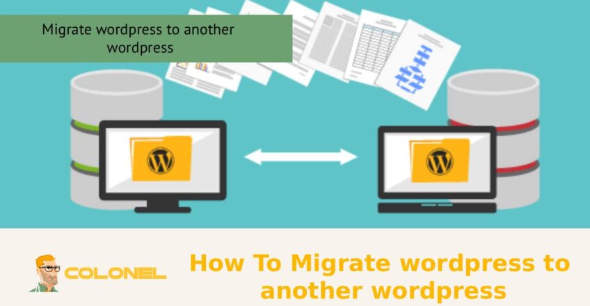 How To Migrate wordpress to another wordpress