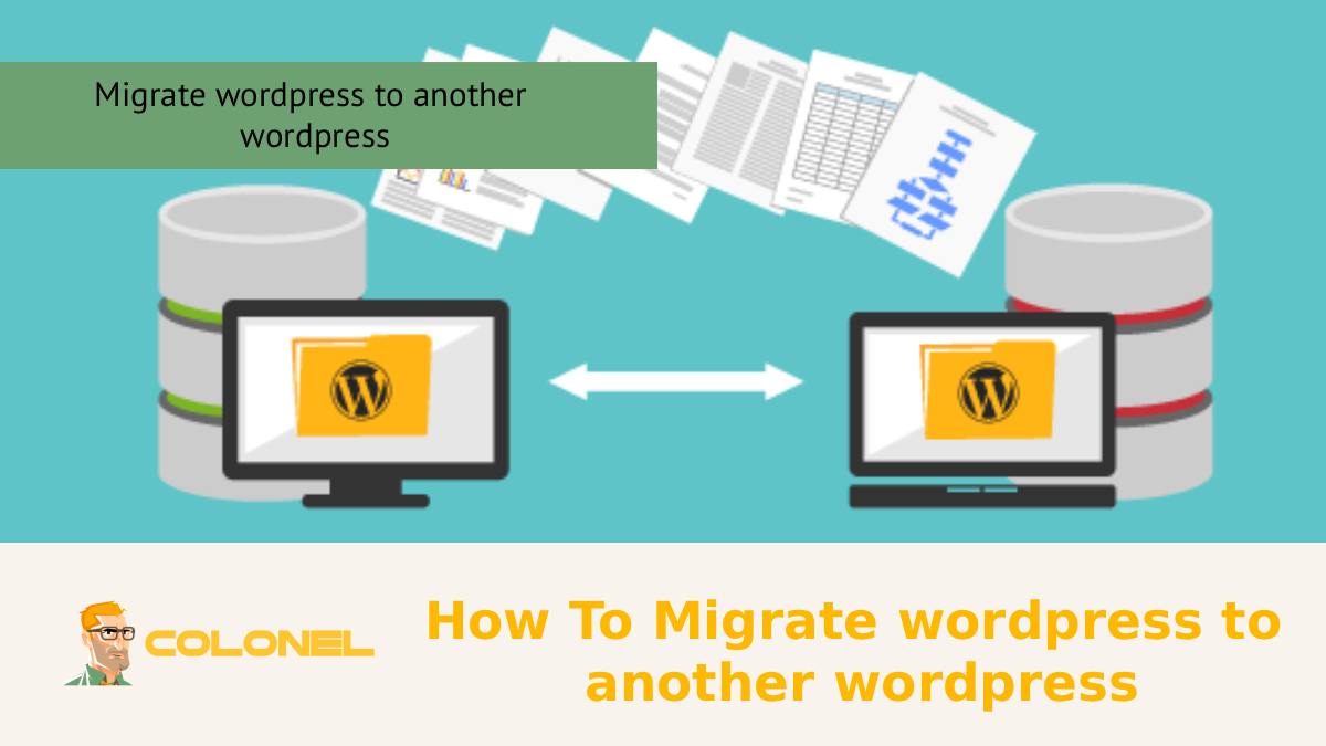 How To Migrate wordpress to another wordpress