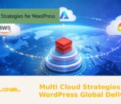 Multi Cloud Strategies for WordPress Global Delivery
