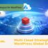 Multi Cloud Strategies for WordPress Global Delivery