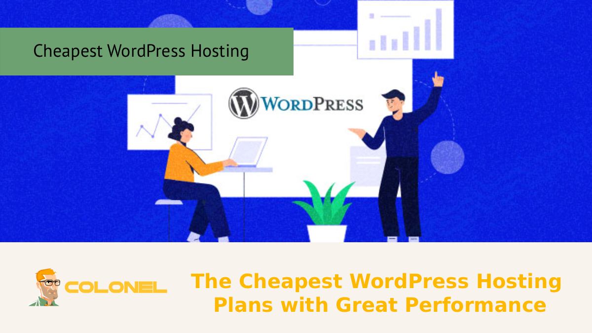 The Cheapest WordPress Hosting Plans with Great Performance