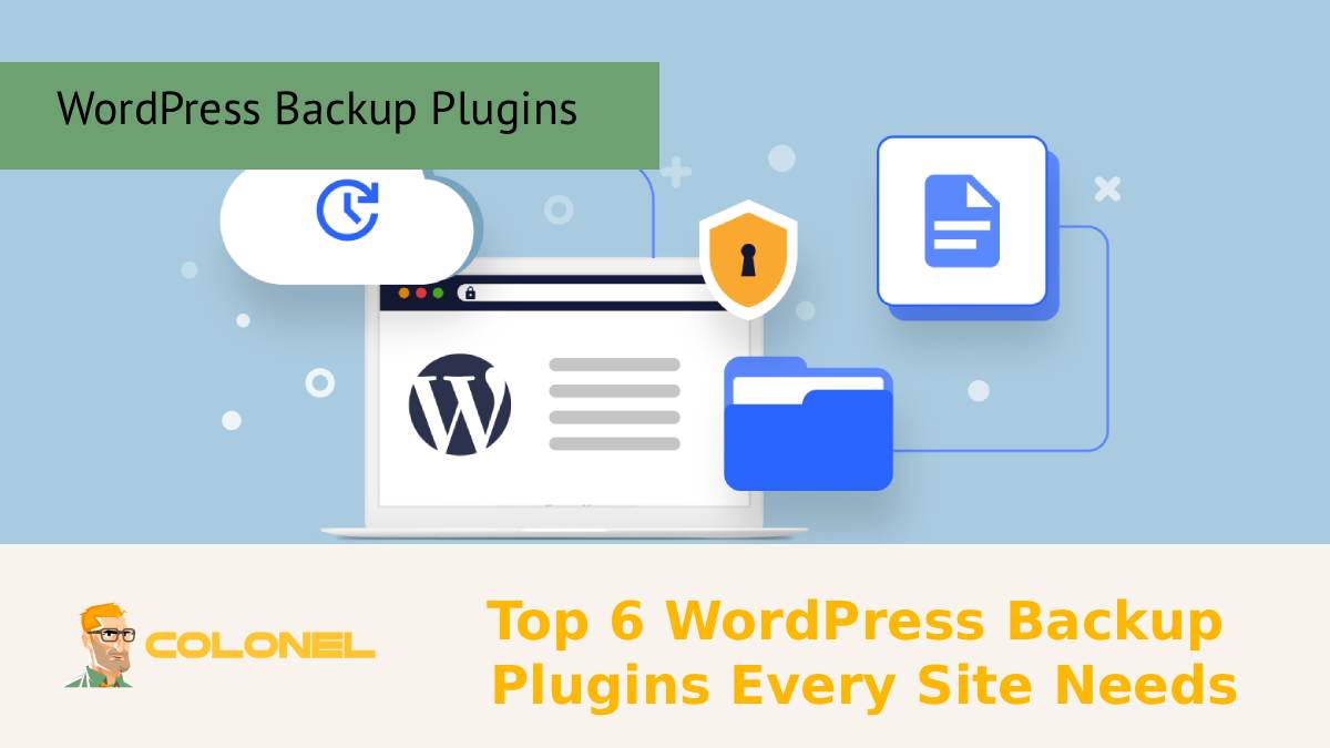 Top 6 WordPress Backup Plugins Every Site Needs