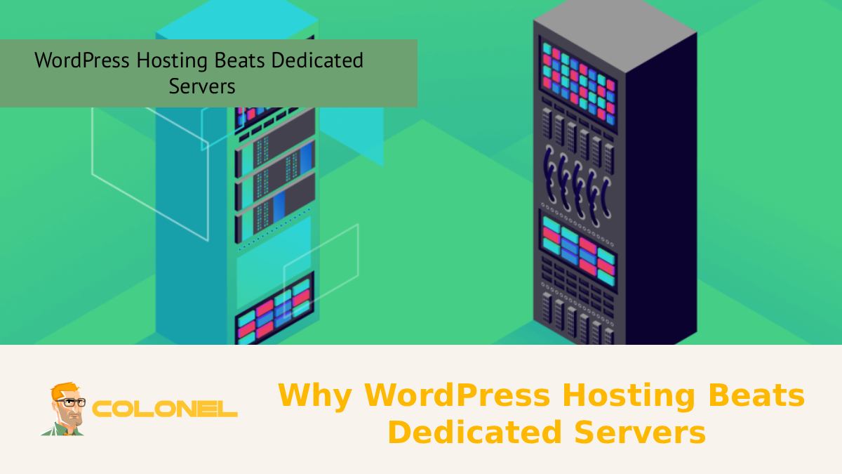 Why WordPress Hosting Beats Dedicated Servers