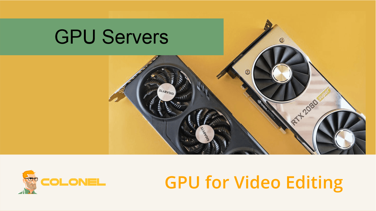GPU servers for video editing guide