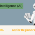 Artificial Intelligence (AI) for Beginners