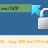 Using SFTP and SCP Instead of FTP