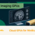 Illustrative medical imaging workstation and GPU accelerator