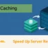 Server Caching — Speed Up Server Responses