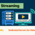 Dedicated server and video player for streaming hosting