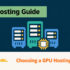 GPU servers and a graphics card illustrating hosting provider selection